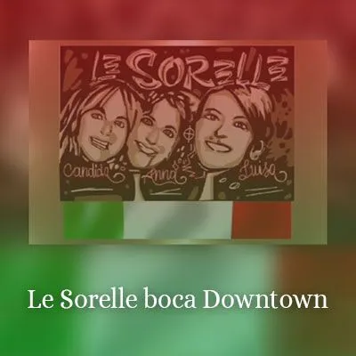 Le Sorelle boca Downtown